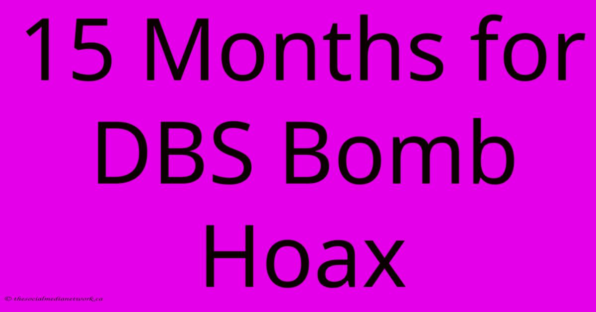 15 Months For DBS Bomb Hoax