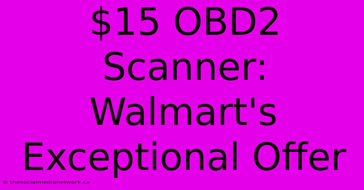 $15 OBD2 Scanner: Walmart's Exceptional Offer