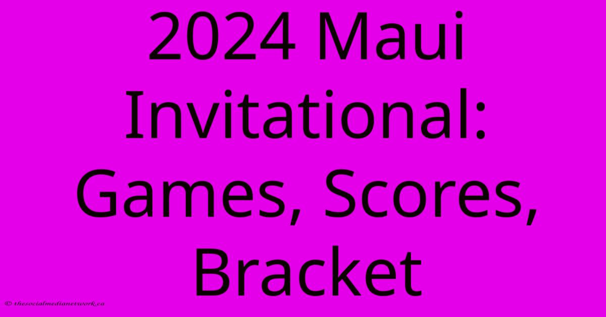 2024 Maui Invitational: Games, Scores, Bracket 2024 Maui Invitational: Games, Scores, Bracket