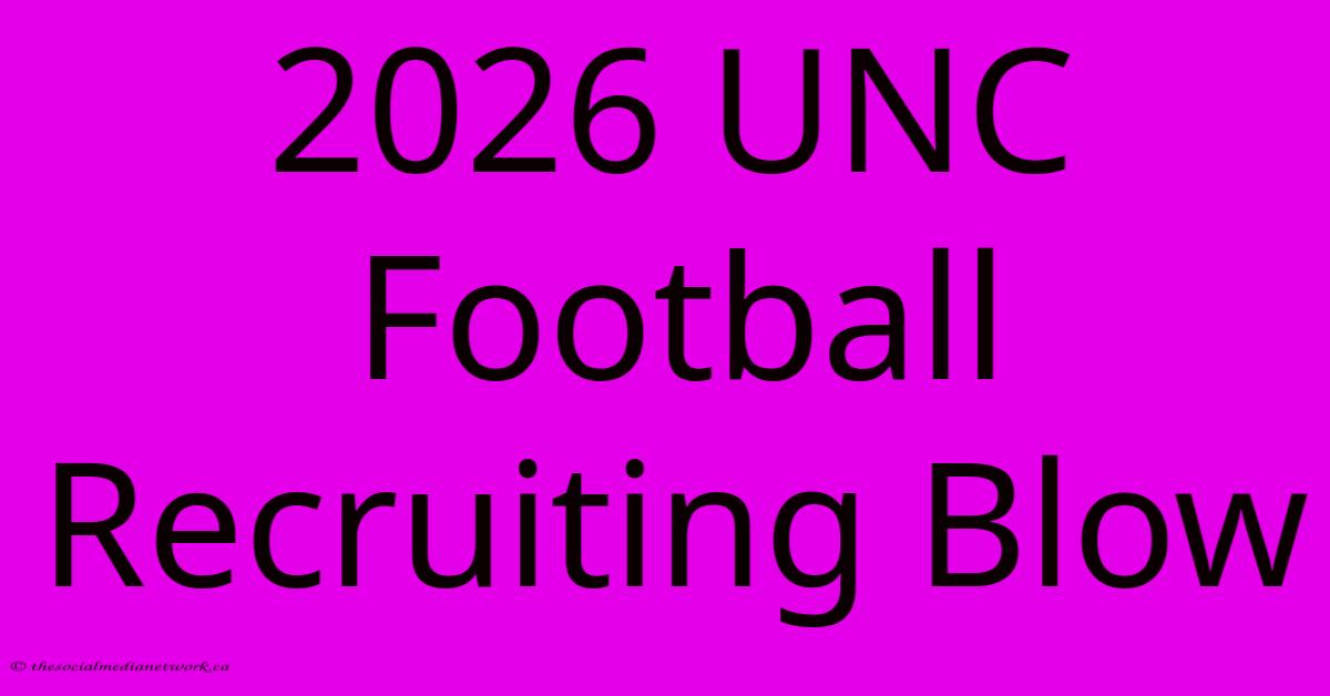 2026 UNC Football Recruiting Blow 2026 UNC Football Recruiting Blow