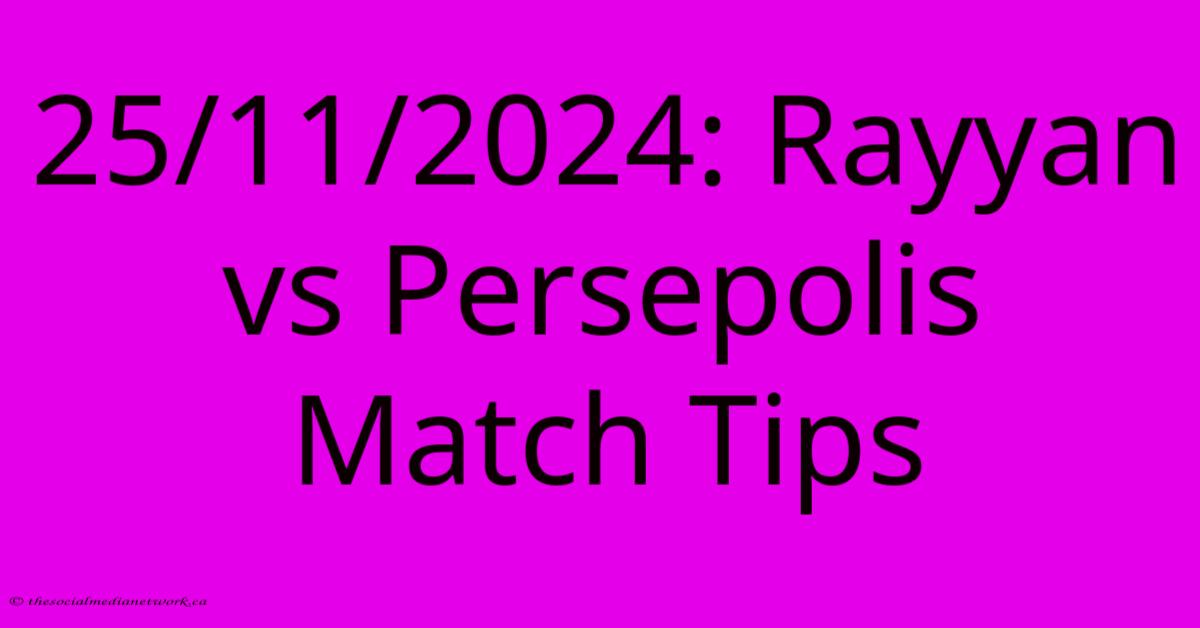 25/11/2024: Rayyan Vs Persepolis Match Tips 25/11/2024: Rayyan Vs Persepolis Match Tips