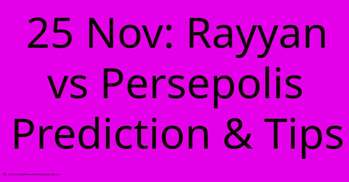 25 Nov: Rayyan Vs Persepolis Prediction & Tips 25 Nov: Rayyan Vs Persepolis Prediction & Tips