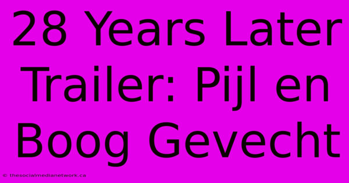 28 Years Later Trailer: Pijl En Boog Gevecht