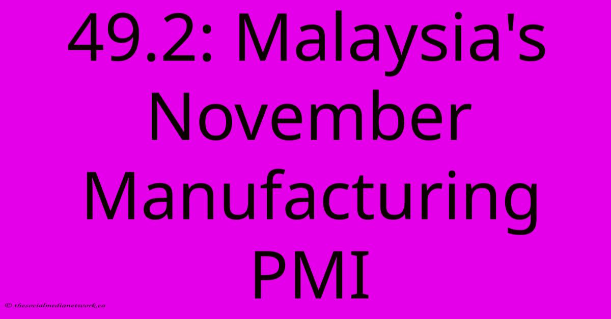 49.2: Malaysia's November Manufacturing PMI