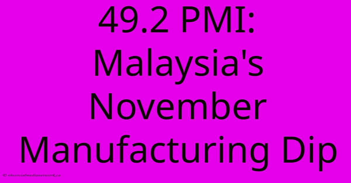 49.2 PMI: Malaysia's November Manufacturing Dip