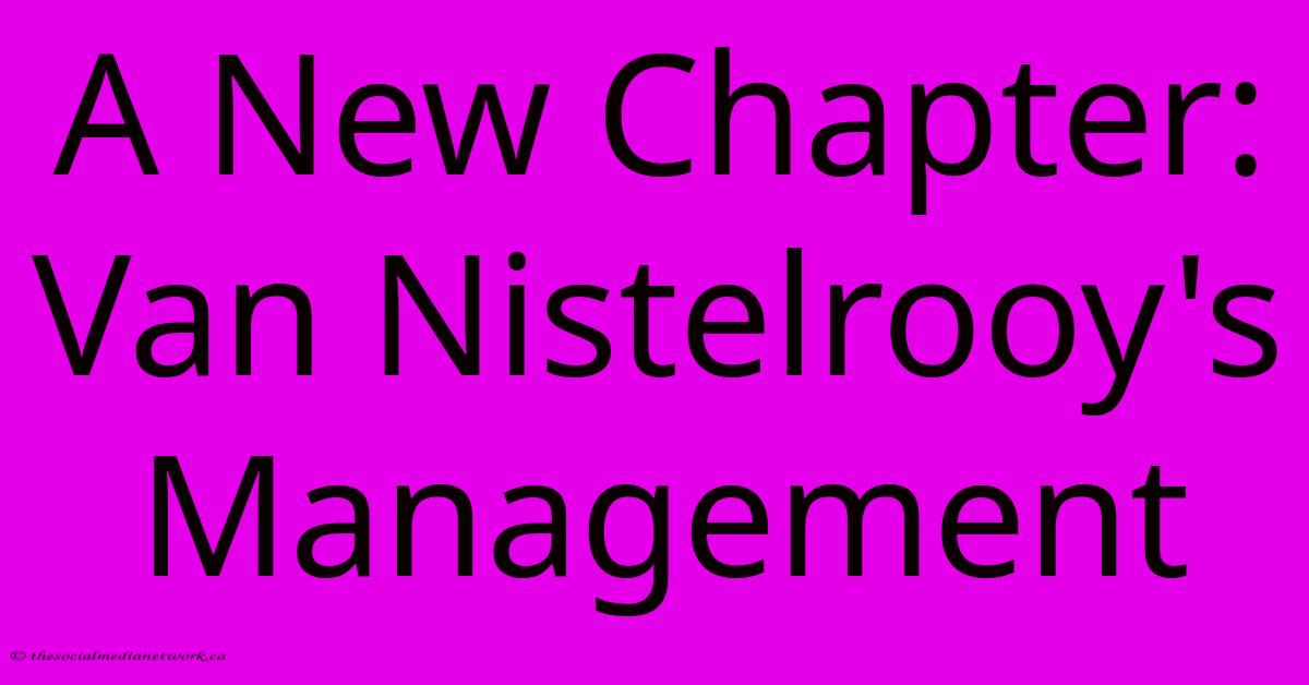 A New Chapter: Van Nistelrooy's Management