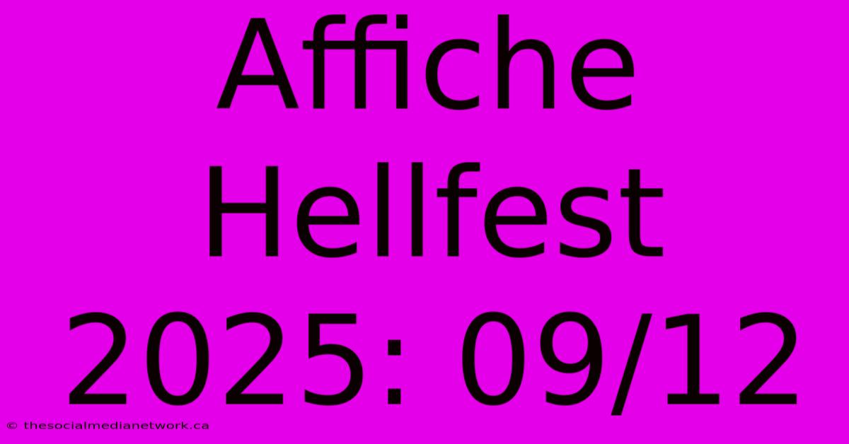 Affiche Hellfest 2025: 09/12