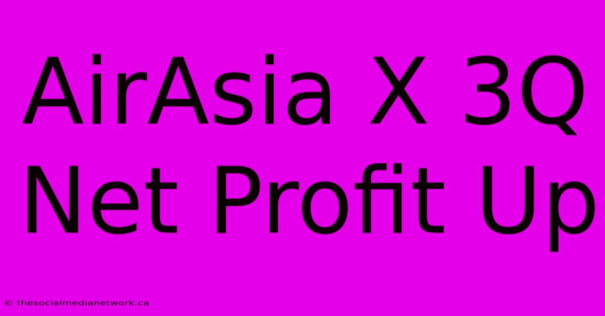 AirAsia X 3Q Net Profit Up