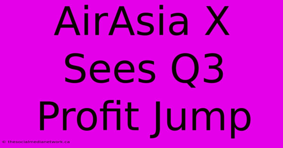 AirAsia X Sees Q3 Profit Jump