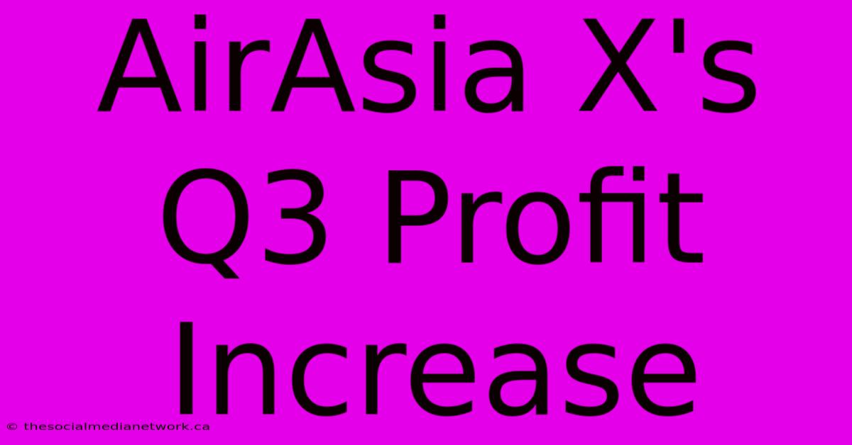 AirAsia X's Q3 Profit Increase