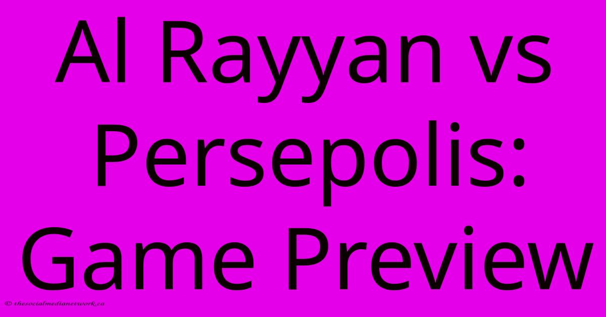 Al Rayyan Vs Persepolis: Game Preview Al Rayyan Vs Persepolis: Game Preview