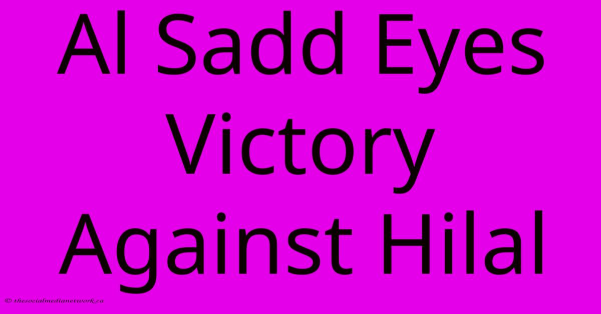 Al Sadd Eyes Victory Against Hilal Al Sadd Eyes Victory Against Hilal