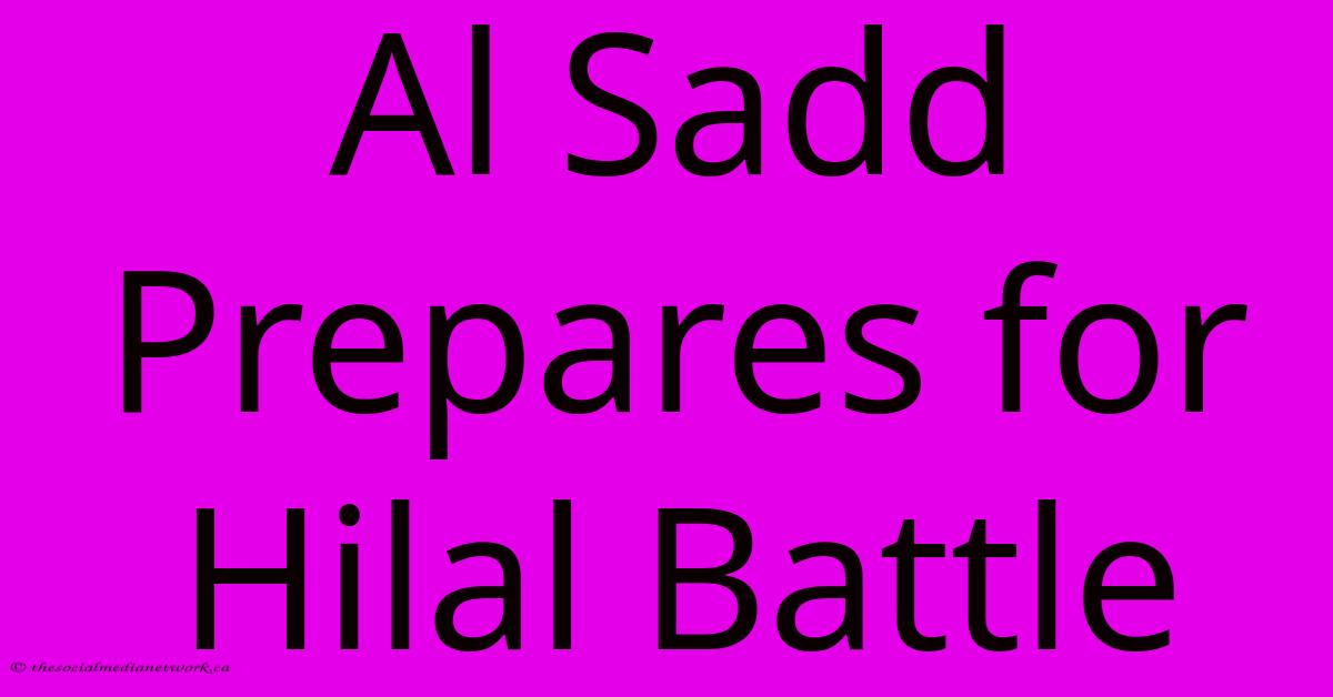 Al Sadd Prepares For Hilal Battle Al Sadd Prepares For Hilal Battle