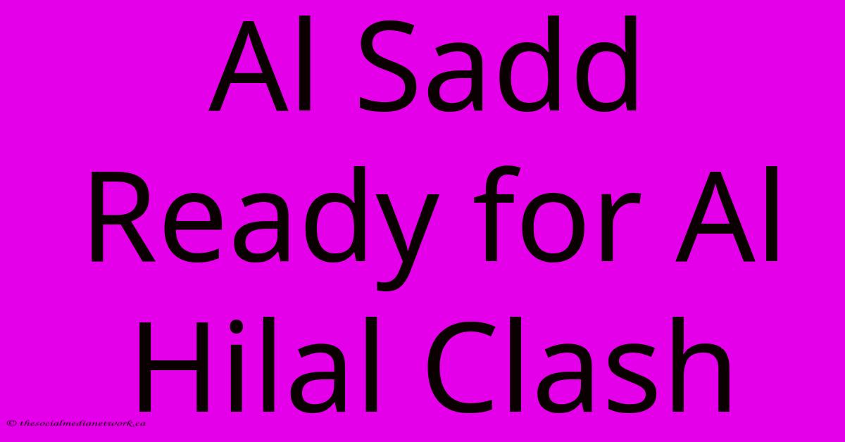 Al Sadd Ready For Al Hilal Clash Al Sadd Ready For Al Hilal Clash