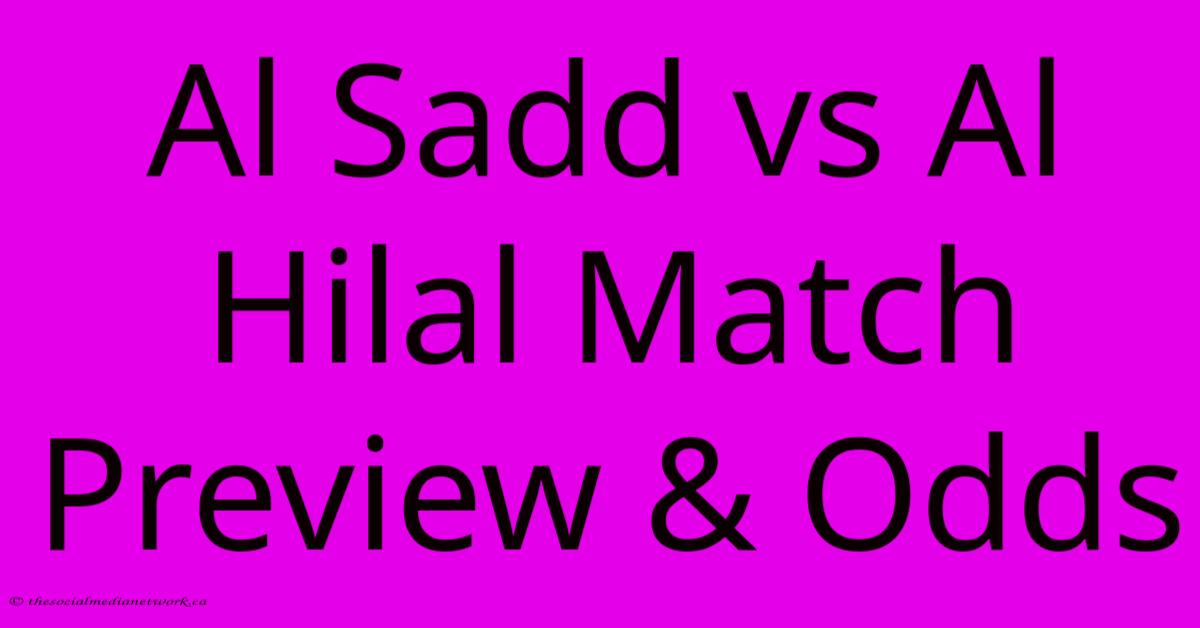 Al Sadd Vs Al Hilal Match Preview & Odds Al Sadd Vs Al Hilal Match Preview & Odds