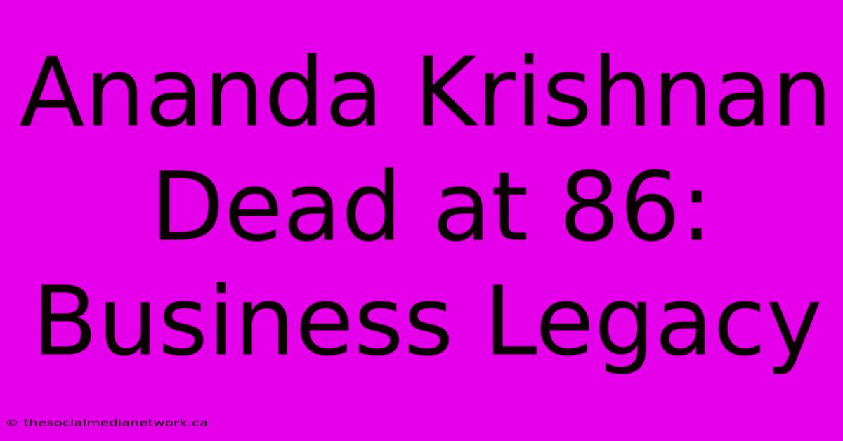 Ananda Krishnan Dead At 86: Business Legacy