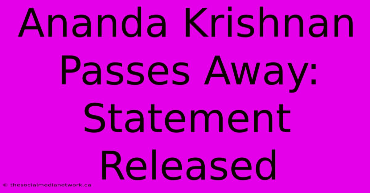 Ananda Krishnan Passes Away: Statement Released