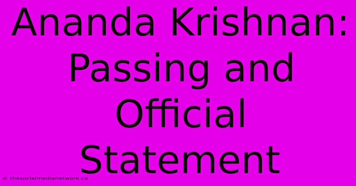 Ananda Krishnan: Passing And Official Statement