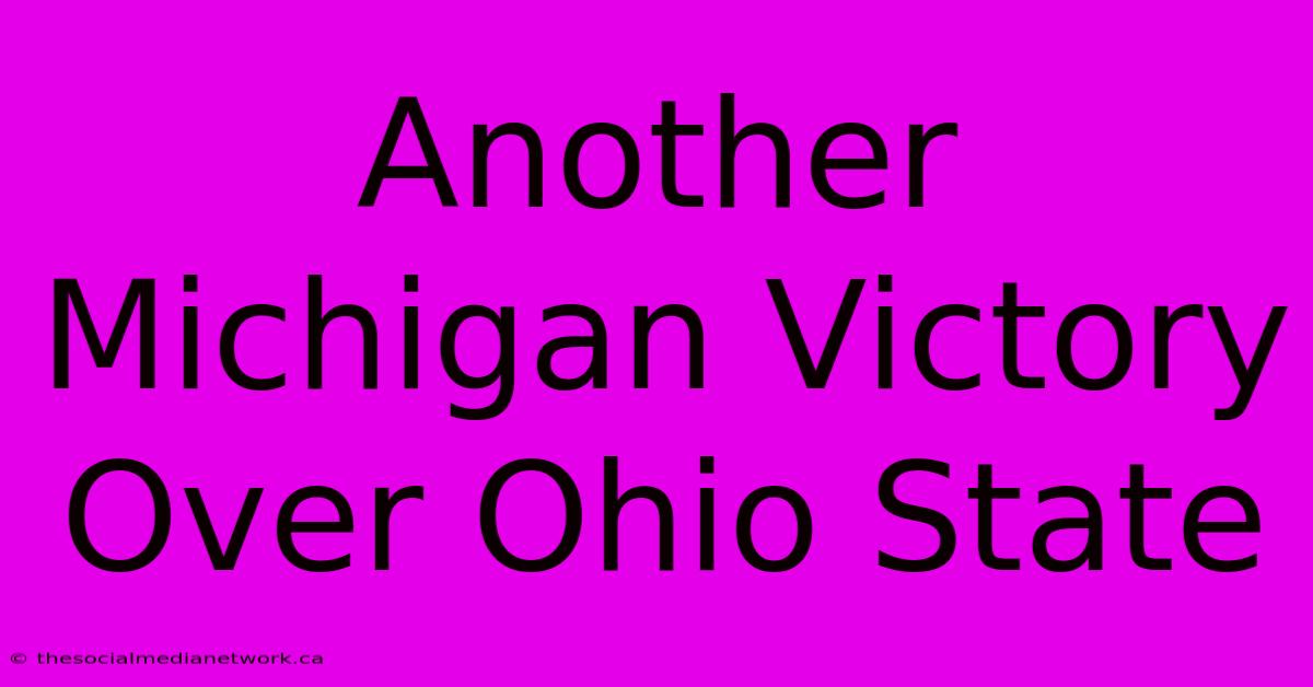 Another Michigan Victory Over Ohio State