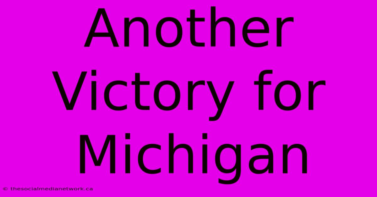 Another Victory For Michigan