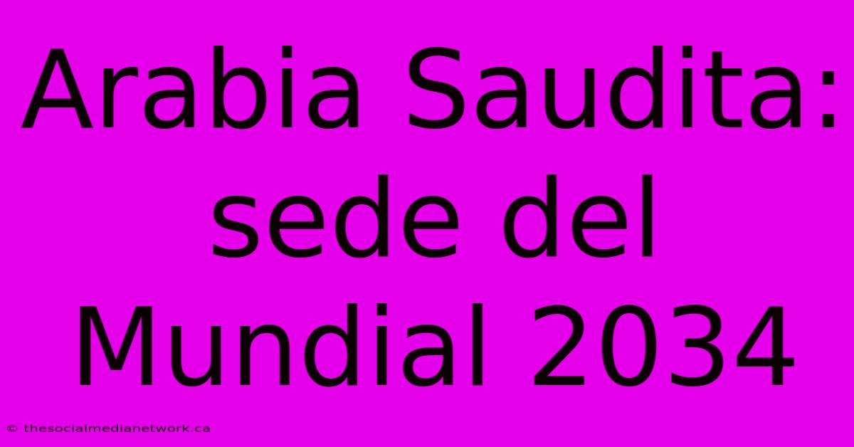 Arabia Saudita: Sede Del Mundial 2034