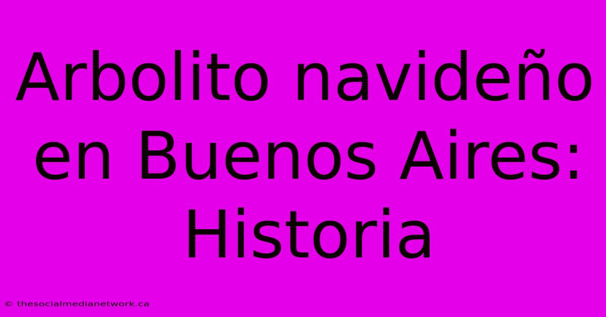 Arbolito Navideño En Buenos Aires: Historia