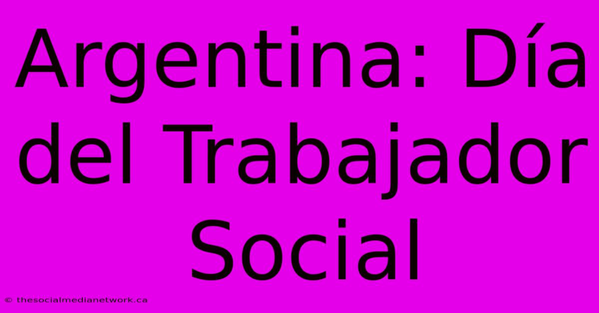 Argentina: Día Del Trabajador Social