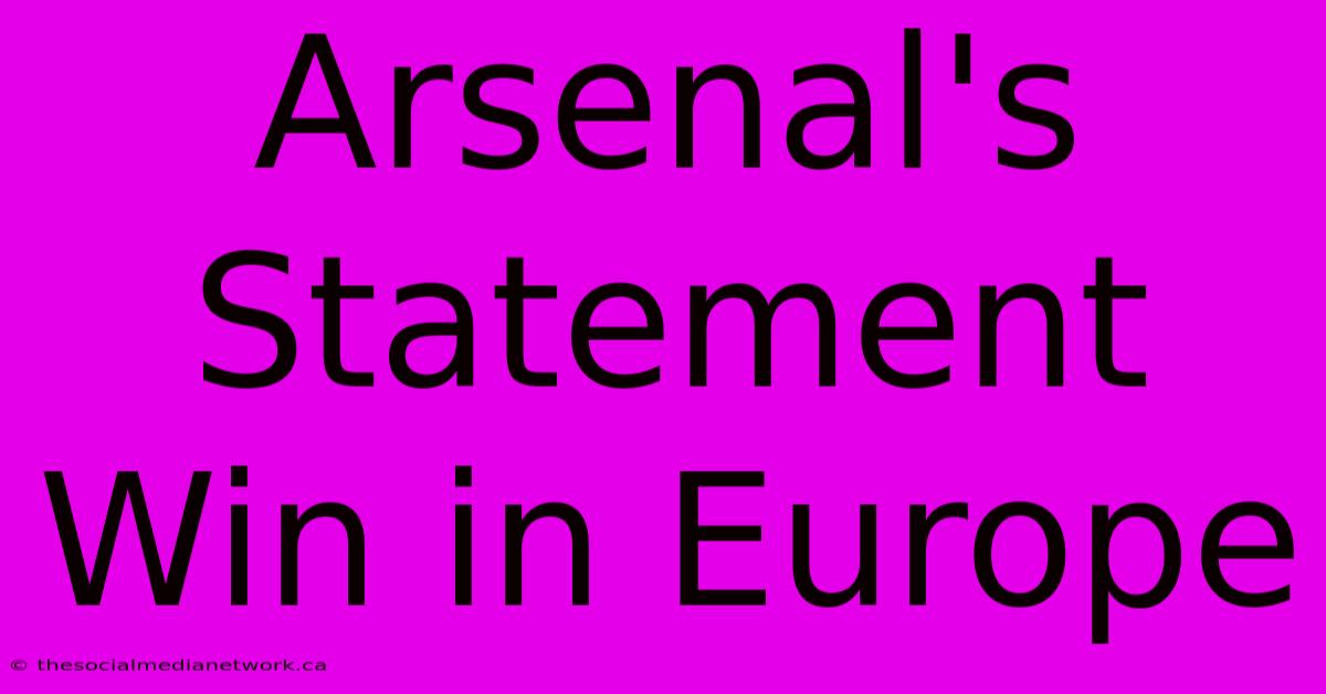 Arsenal's Statement Win In Europe