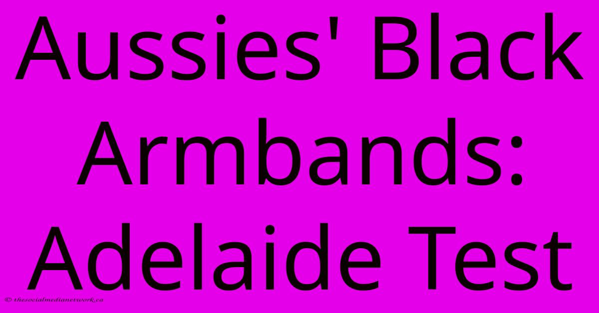 Aussies' Black Armbands: Adelaide Test Aussies' Black Armbands: Adelaide Test