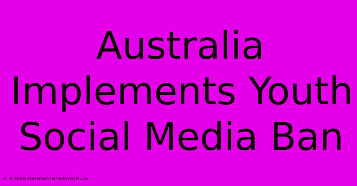 Australia Implements Youth Social Media Ban