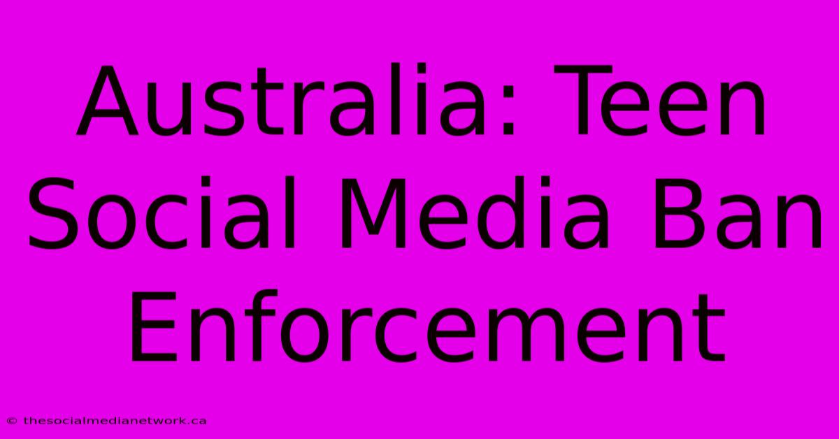 Australia: Teen Social Media Ban Enforcement