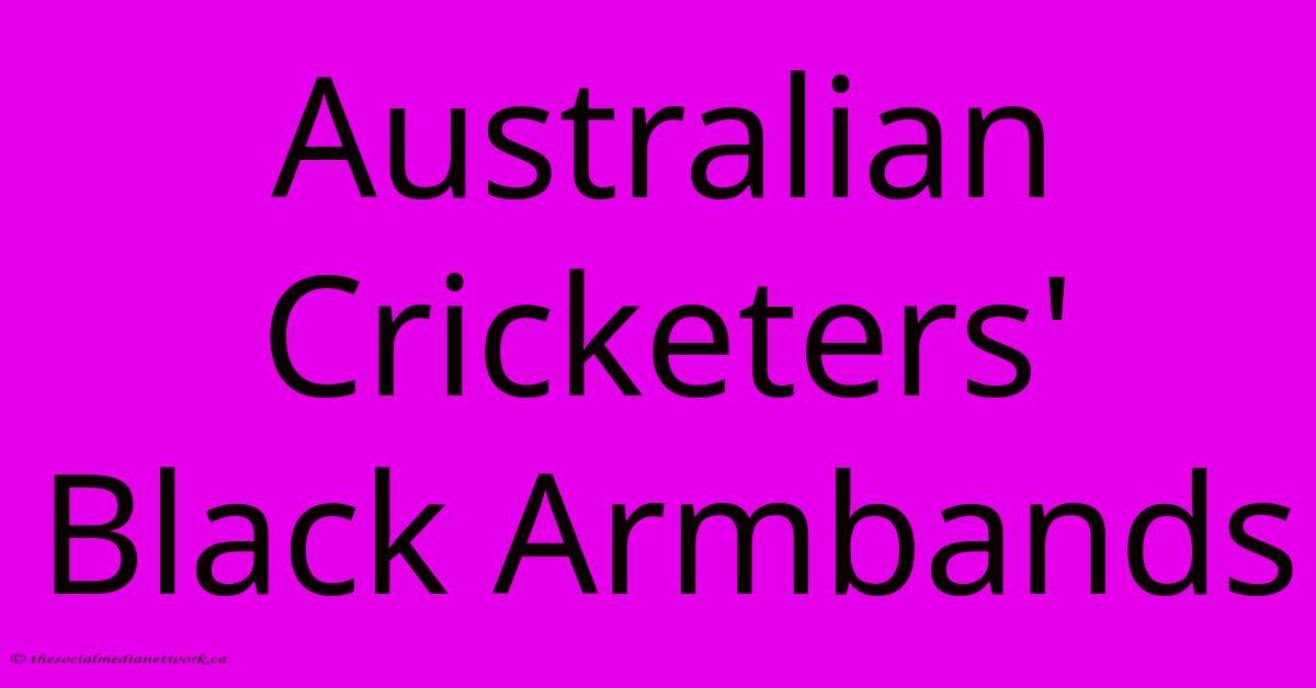 Australian Cricketers' Black Armbands Australian Cricketers' Black Armbands