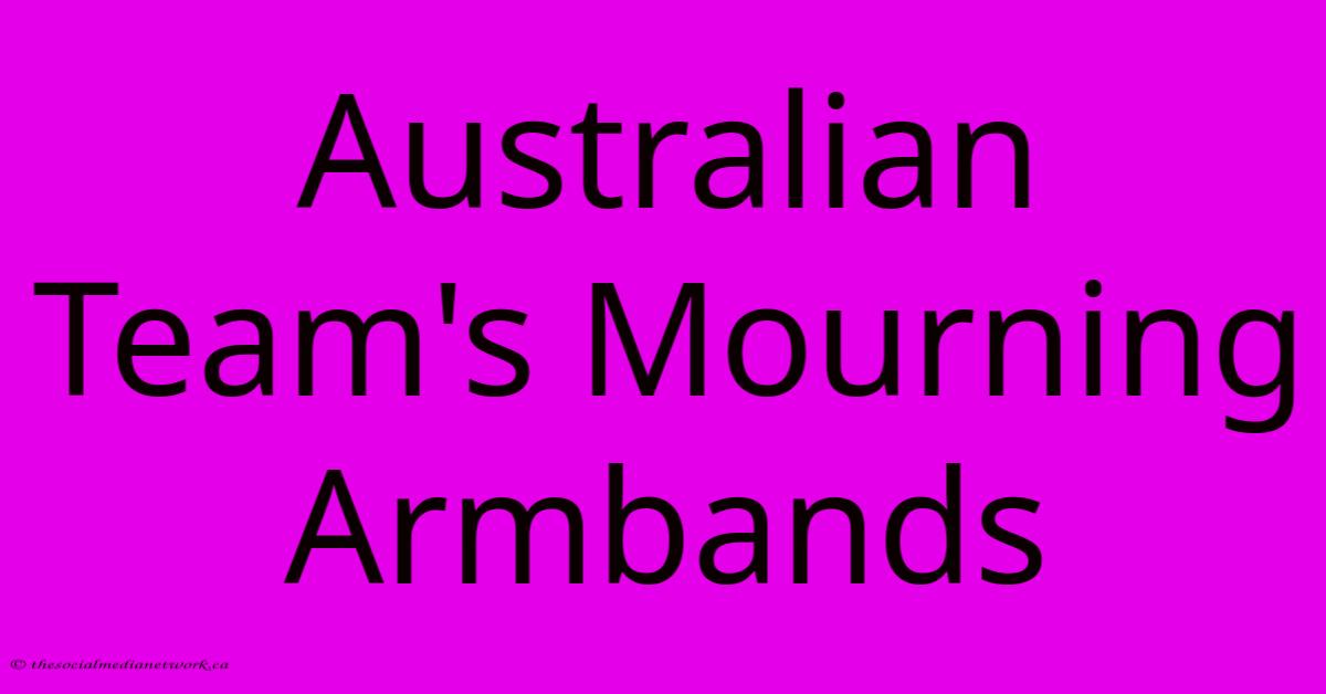 Australian Team's Mourning Armbands Australian Team's Mourning Armbands