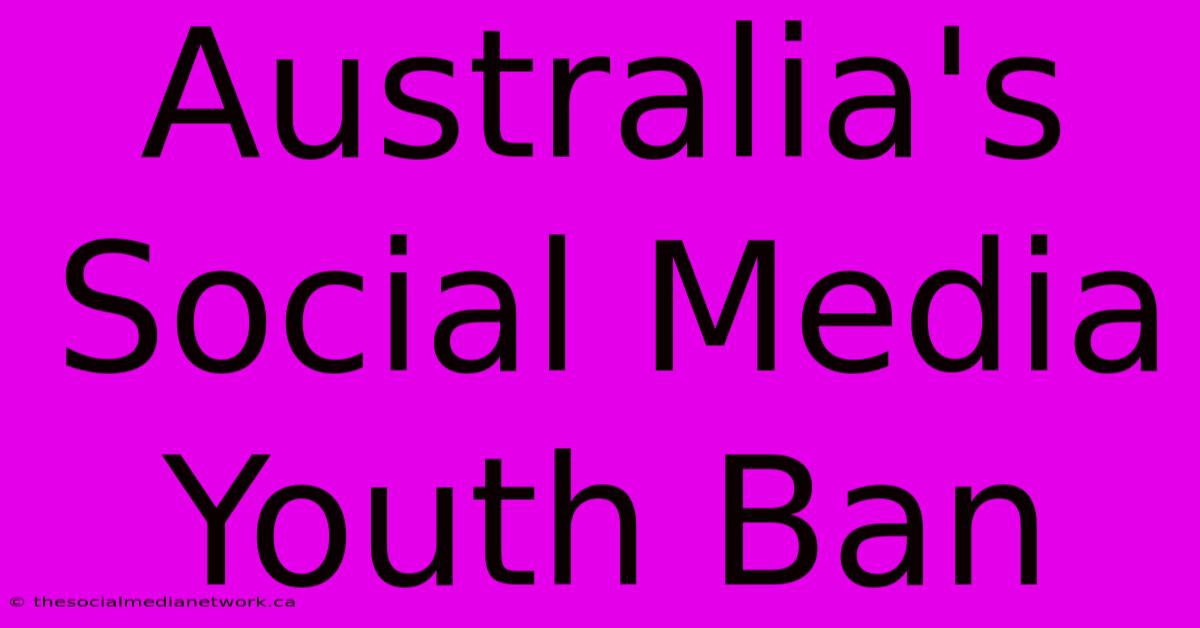 Australia's Social Media Youth Ban