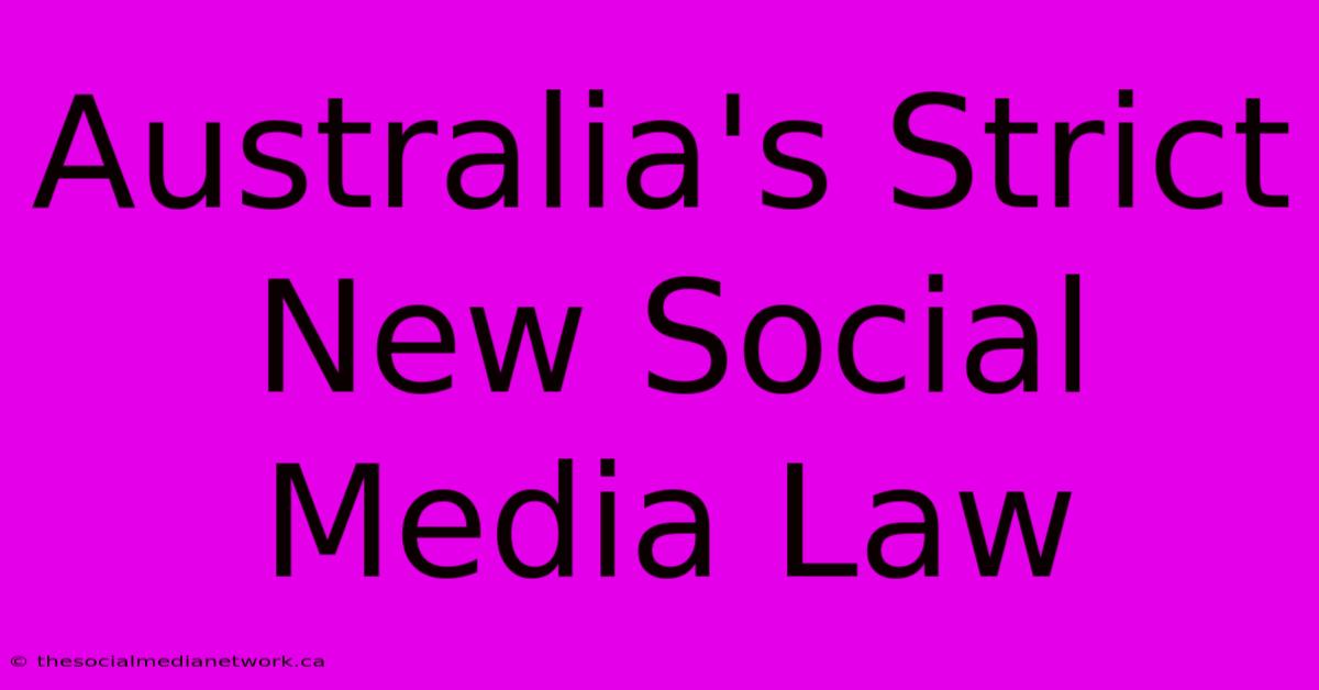 Australia's Strict New Social Media Law