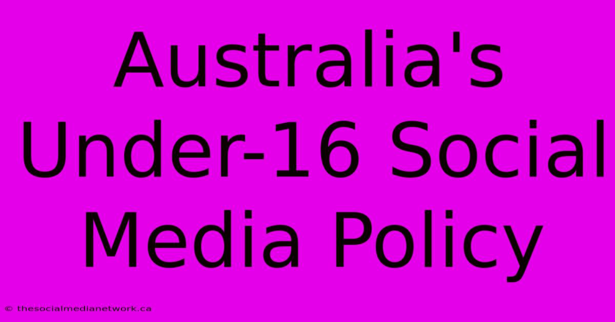 Australia's Under-16 Social Media Policy