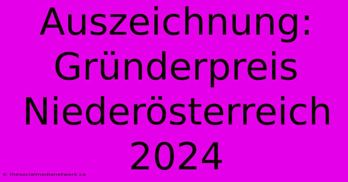 Auszeichnung: Gründerpreis Niederösterreich 2024