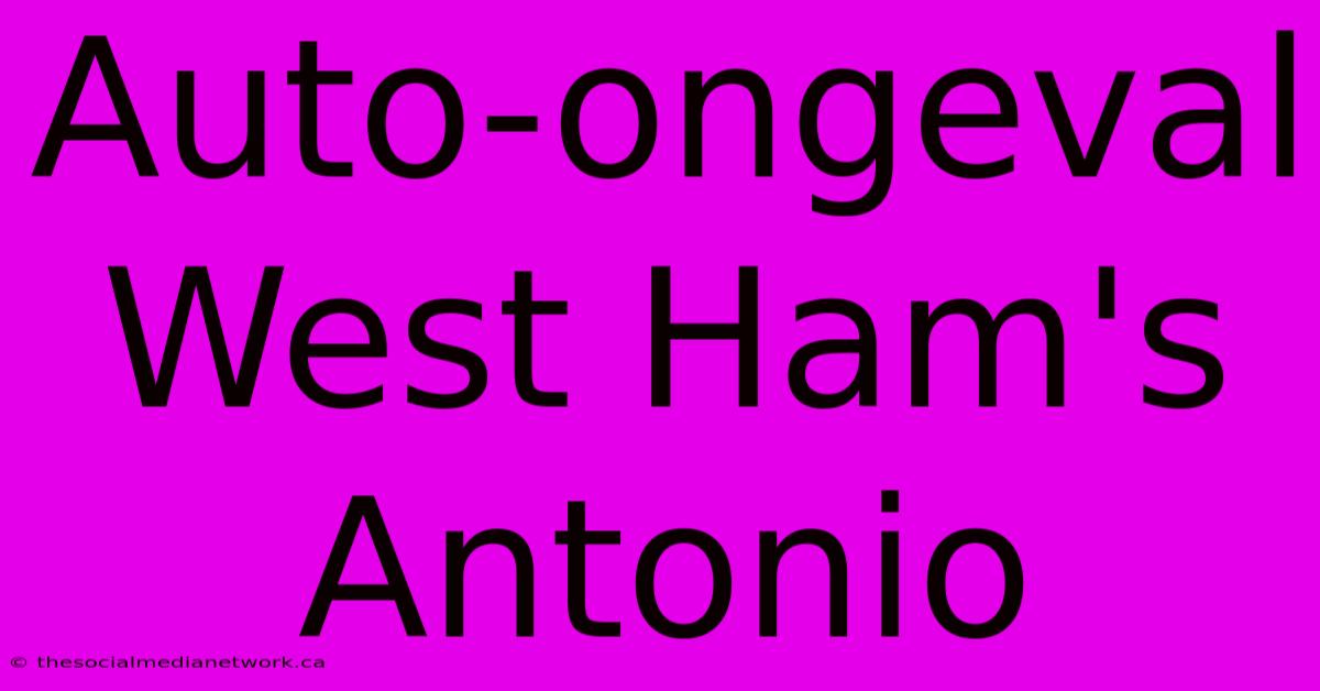 Auto-ongeval West Ham's Antonio