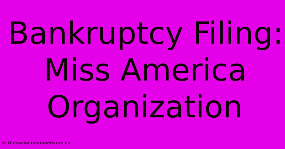 Bankruptcy Filing: Miss America Organization