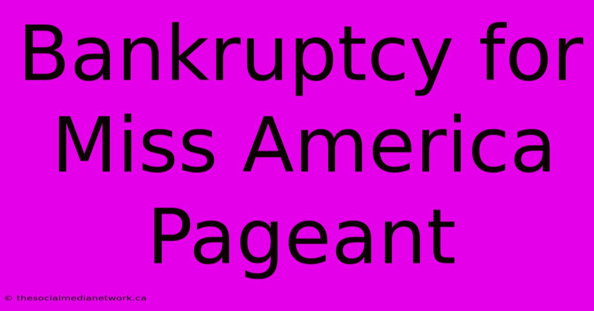 Bankruptcy For Miss America Pageant