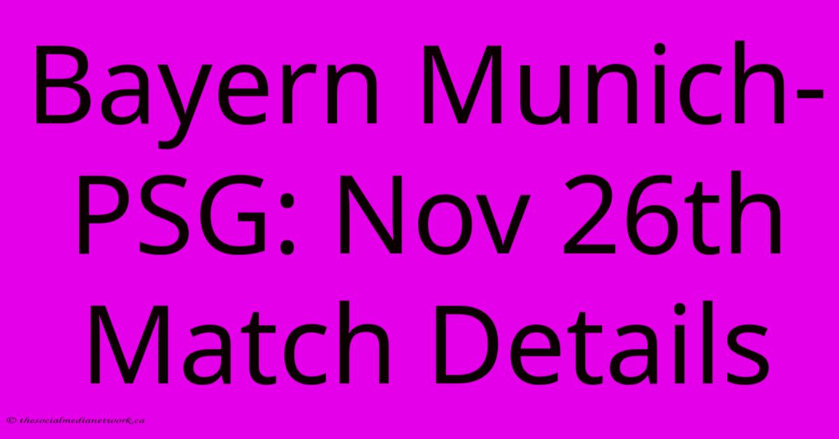 Bayern Munich-PSG: Nov 26th Match Details Bayern Munich-PSG: Nov 26th Match Details
