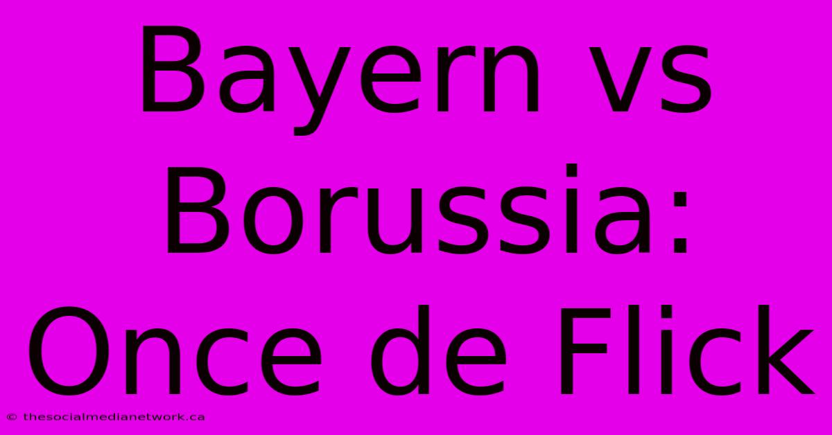 Bayern Vs Borussia: Once De Flick