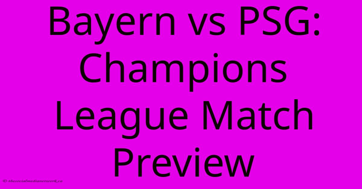 Bayern Vs PSG: Champions League Match Preview Bayern Vs PSG: Champions League Match Preview