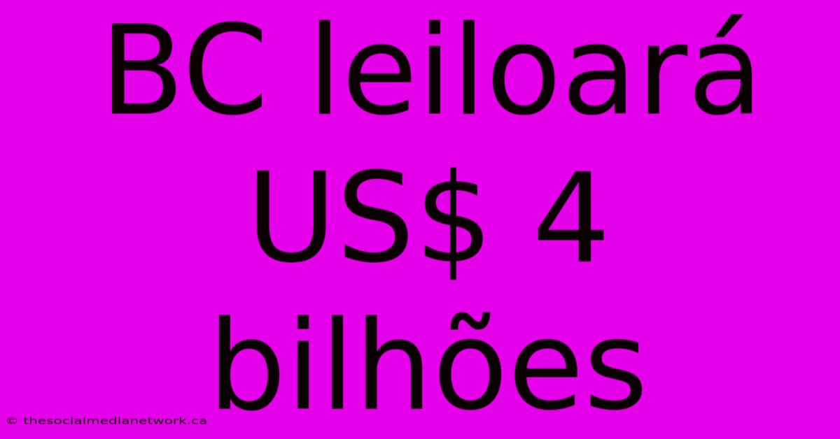 BC Leiloará US$ 4 Bilhões