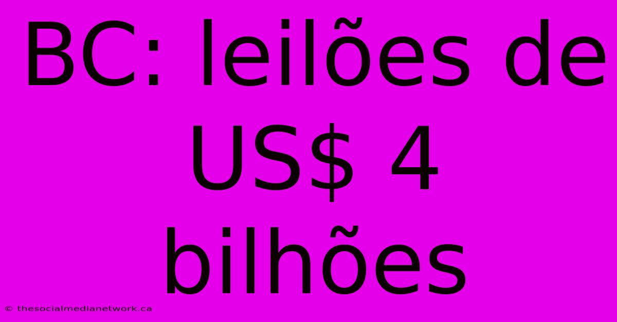 BC: Leilões De US$ 4 Bilhões