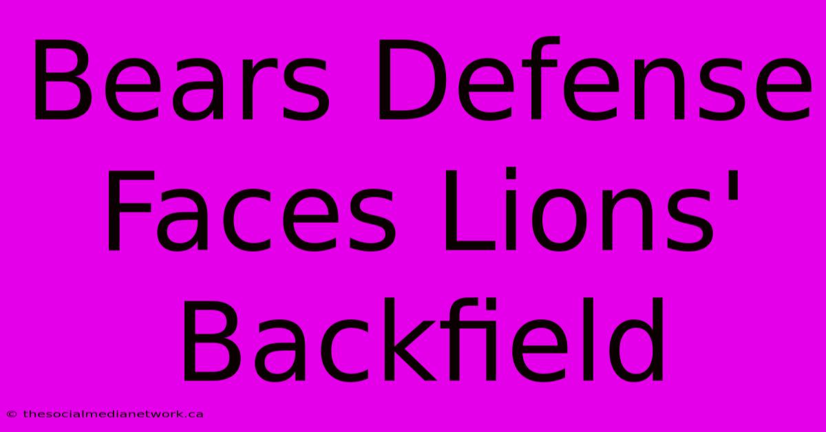 Bears Defense Faces Lions' Backfield