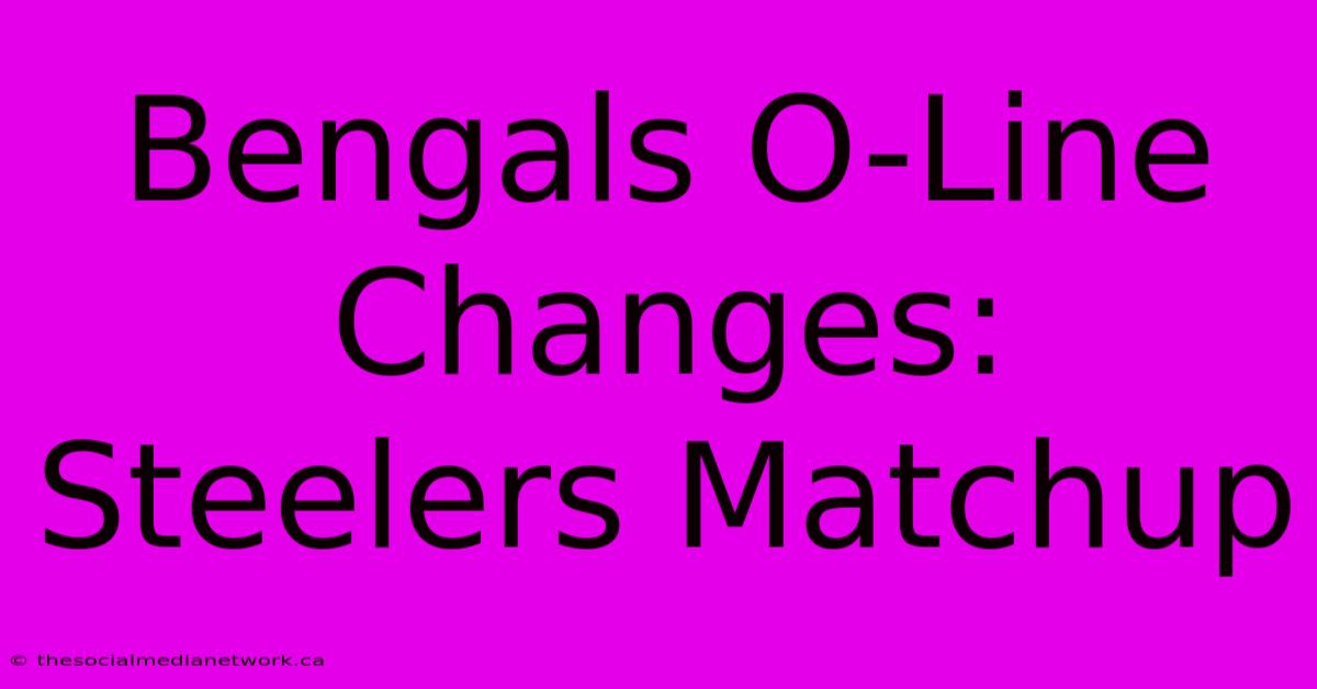 Bengals O-Line Changes: Steelers Matchup