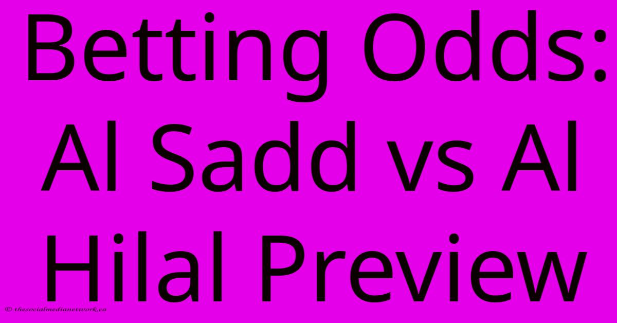 Betting Odds: Al Sadd Vs Al Hilal Preview Betting Odds: Al Sadd Vs Al Hilal Preview