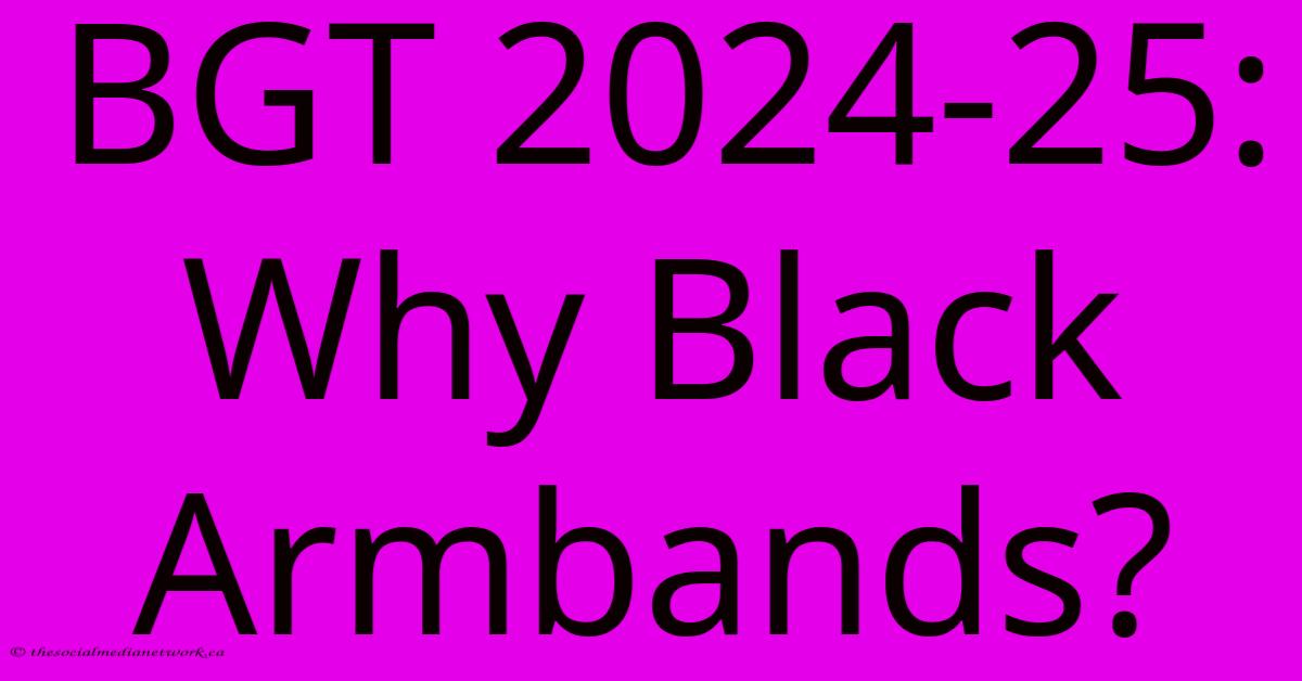 BGT 2024-25: Why Black Armbands? BGT 2024-25: Why Black Armbands?