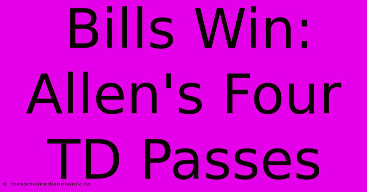 Bills Win: Allen's Four TD Passes